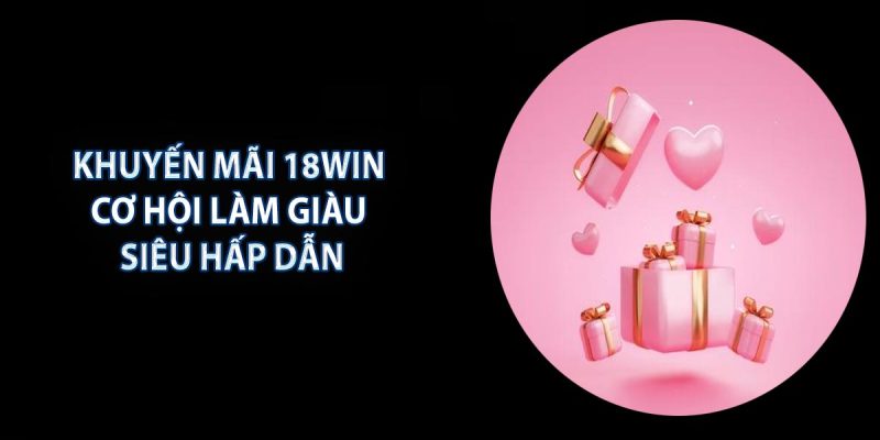 Các bước tham gia chương trình khuyến mãi 18win