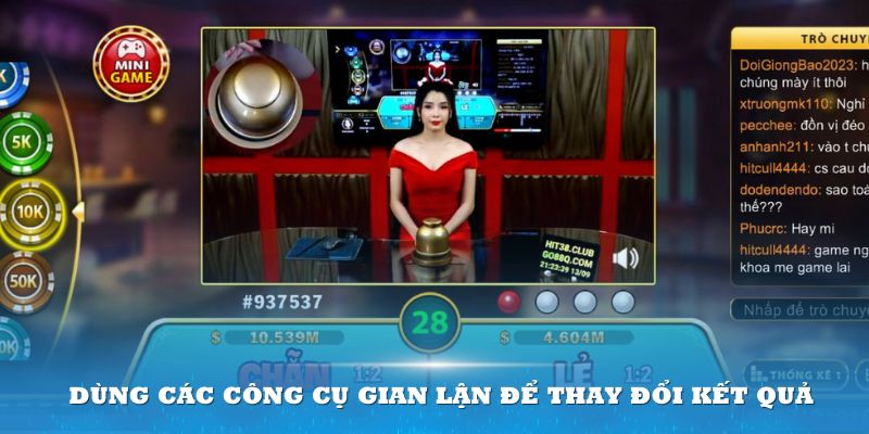 Dùng các công cụ gian lận để thay đổi kết quả