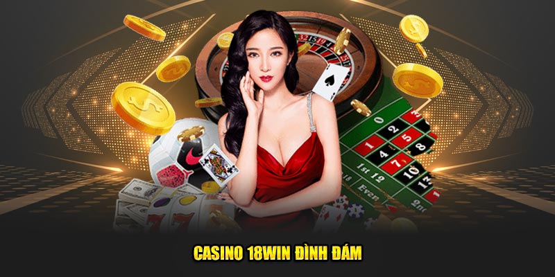 Sảnh Casino 18Win đình đám