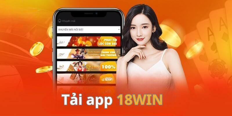 Tải app 18win đơn giản chỉ với 3 bước