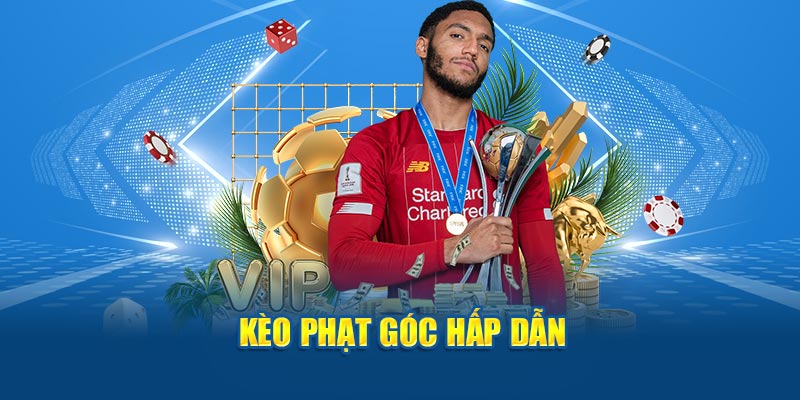 Kèo phạt góc hấp dẫn